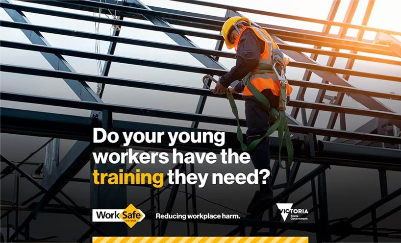 Worker in hi-vis vest and cable support works on roof structure. Text sits over the image that says "Do your young workers have the training they need?" The WorkSafe and Victorian Government logo also sit over the image.